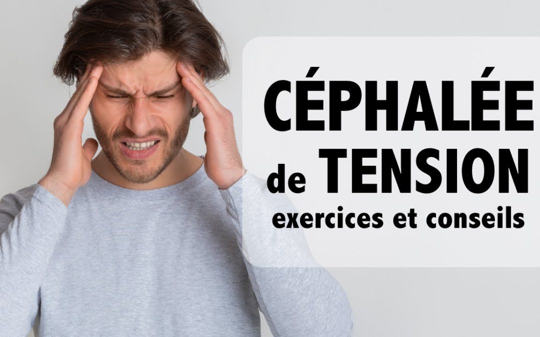 Exercices pour soulager les maux de tête et céphalées de tension – Ostéopathe à Saint-Maur-des-Fossés